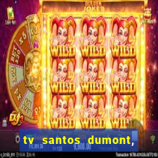 tv santos dumont, 431, centro